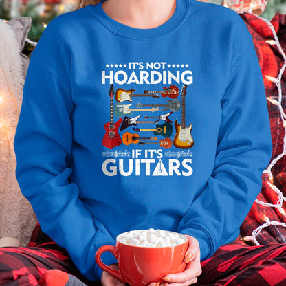 Guitar Lover Shirt, Funny Guitar UnisexT-Shirt/Hoodie/Sweatshirt HLT00 - It’s Not Hoarding If It’s Guitars Musicians T-Shirt Small