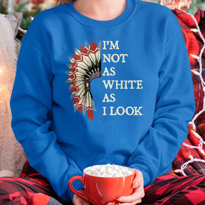 Native American T-Shirts, Vintage Native American Unisex T-Shirt/Hoodie/Sweatshirt HLT00 - I'm Not As White As I Look Native American Indian Day Pride T-Shirt (2)
