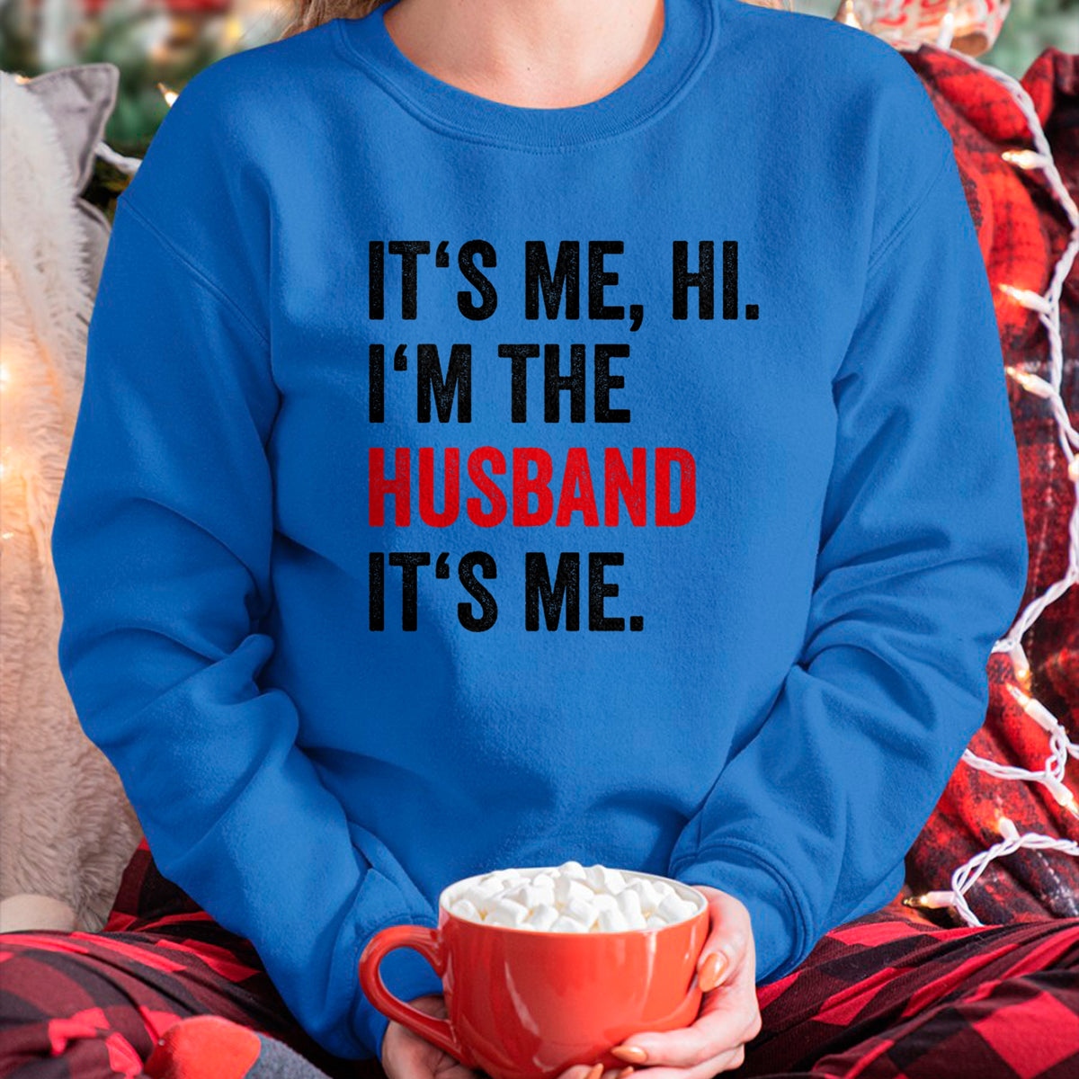 Best Wife Shirt, Wife and Husband Unisex T-Shirt/Hoodie/Sweatshirt HLT00 - Fathers Day Its Me Hi I'm The Husband Its Me Funny Husband T-Shirt
