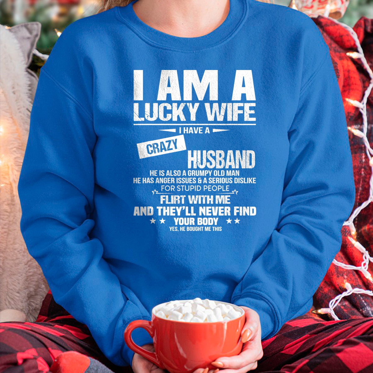 Best Wife Shirt, Wife and Husband Unisex T-Shirt/Hoodie/Sweatshirt HLT00 - Gift for wife T shirt, lucky wife   I Am A Lucky Wife I Have A Crazy Husband Grumpy Old Man T-Shirt