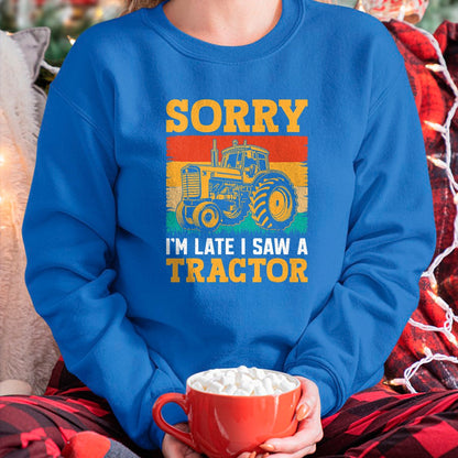 Best Farmer Life Shirt, Funny Farmer UnisexT-Shirt/Hoodie/Sweatshirt HLT00 - Sorry I'm Late I Saw A Tractor T-Shirt