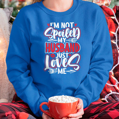 Best Wife Shirt, Wife and Husband Unisex T-Shirt/Hoodie/Sweatshirt HLT00 - Gift for wife T shirt, spoiled wife   Womens I'm Not Spoiled My Husband Just Loves Me Spoiled Wife T (1)
