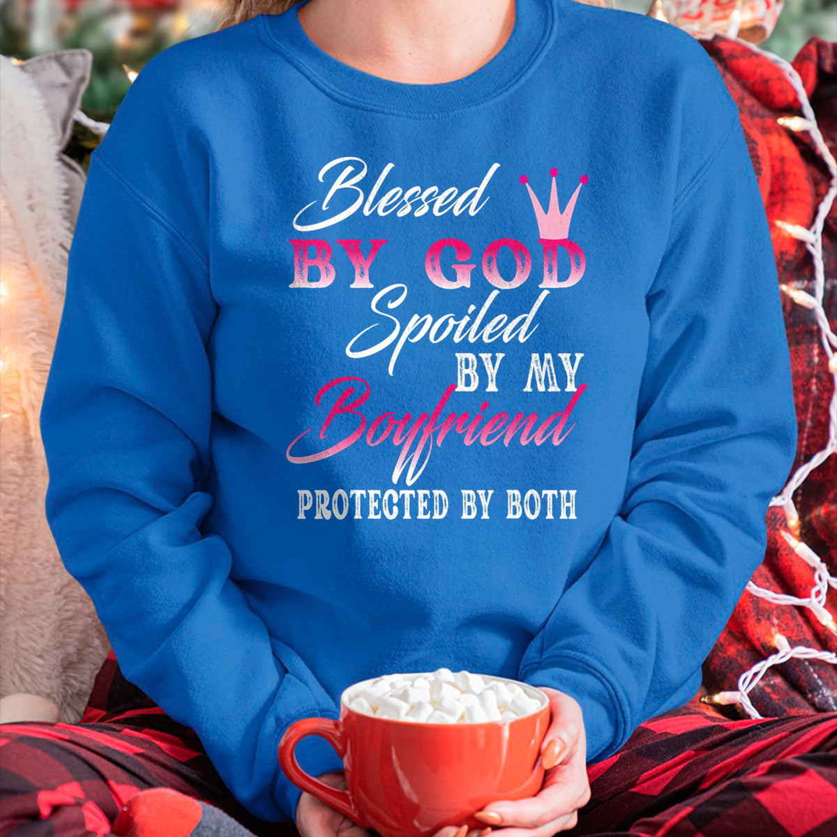 Best Wife Shirt, Wife and Husband Unisex T-Shirt/Hoodie/Sweatshirt HLT00 - Blessed By God Spoiled By My Boyfriend Protected By Both T-Shirt