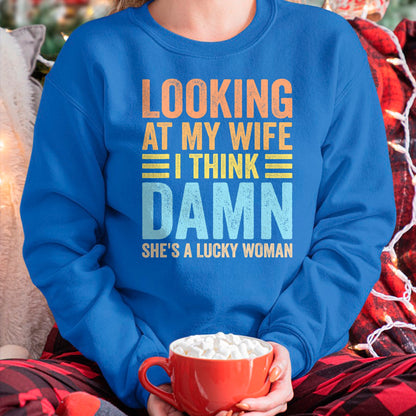 Best Wife Shirt, Wife and Husband Unisex T-Shirt/Hoodie/Sweatshirt HLT00 - Gift for wife T shirt, lucky wife   Looking At My Wife I Think Damn Lucky Woman Funny Husband T-Shir