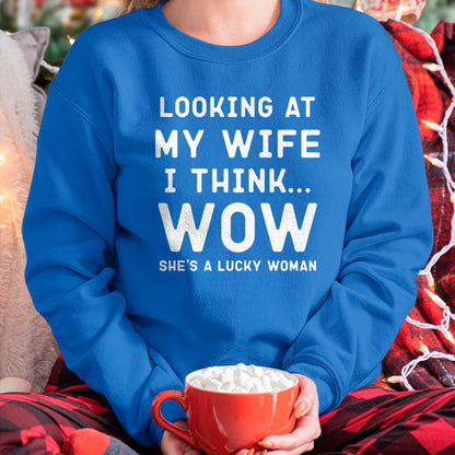Best Wife Shirt, Wife and Husband Unisex T-Shirt/Hoodie/Sweatshirt HLT00 - Gift for wife T shirt, lucky wife   Looking At My Wife I Think Wow , Lucky Woman, Funny Husband T-Sh