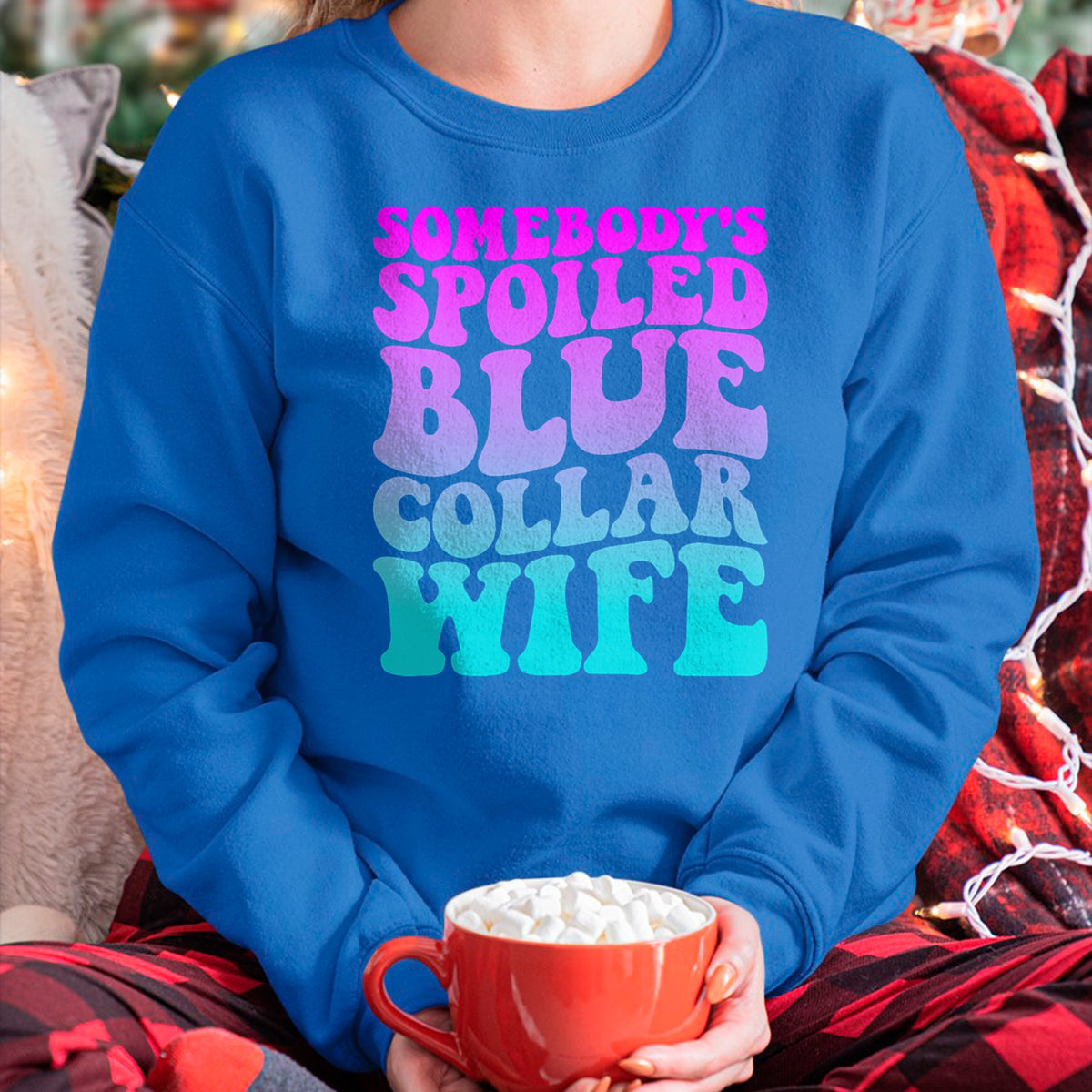 Best Wife Shirt, Wife and Husband Unisex T-Shirt/Hoodie/Sweatshirt HLT00 - Gift for wife T shirt, spoiled wife   Somebody's Spoiled Blue Collar Wife Groovy Mother's Day T-Shir