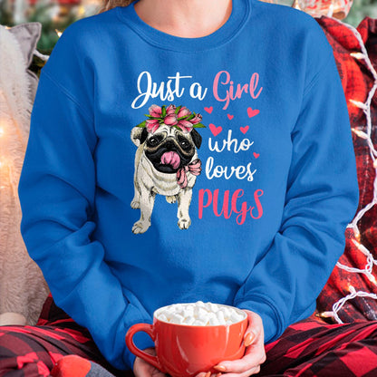 Dog Love Shirt, Dog Lover Gift T-Shirt/Hoodie/Sweatshirt HLT00 - Just a Girl who loves Pugs Funny Dog Mom Pug T-Shirt