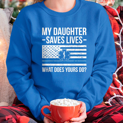 Funny Nurse Shirt, Nurse Unisex T-Shirt/Hoodie/Sweatshirt HLT00 - My Daughter Saves Lives EMT Mom Of An EMT Mother T-Shirt