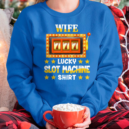 Best Wife Shirt, Wife and Husband Unisex T-Shirt/Hoodie/Sweatshirt HLT00 - Gift for wife T shirt, lucky wife   Slot Machine Shirt For Wife Funny Lucky Slot Machine T-Shirt
