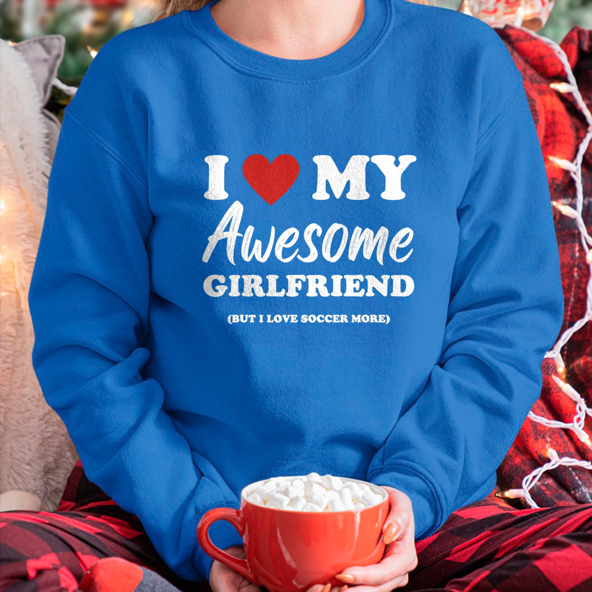 Best Wife Shirt, Wife and Husband Unisex T-Shirt/Hoodie/Sweatshirt HLT00 - Funny I Love My Awesome Girlfriend But I Love Soccer More T-Shirt
