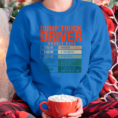Best Truck Driver Life Shirt, Funny Trucker UnisexT-Shirt/Hoodie/Sweatshirt HLT00 - Dump Trucks Driver Hourly Rates, Dumptruck Daddy Gifts T-Shirt