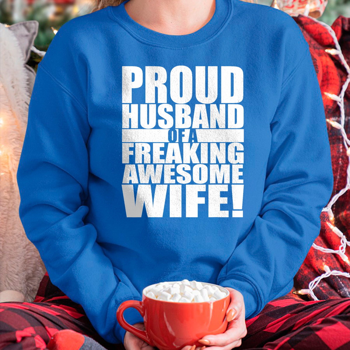 Best Wife Shirt, Wife and Husband Unisex T-Shirt/Hoodie/Sweatshirt HLT00 - Proud Husband Of A Freaking Awesome Wife Valentines Day T-Shirt
