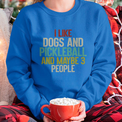 Funny Pickleball Shirt, Pickleball Lover Unisex T-Shirt/Hoodie/Sweatshirt HLT00 - I Like Dogs And Pickleball And Maybe 3 People T-Shirt