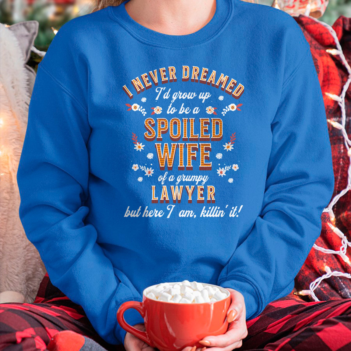 Best Wife Shirt, Wife and Husband Unisex T-Shirt/Hoodie/Sweatshirt HLT00 - Gift for wife T shirt, spoiled wife   Spoiled Wife Grumpy Husband Funny Lawyer Wife Sweatshirt