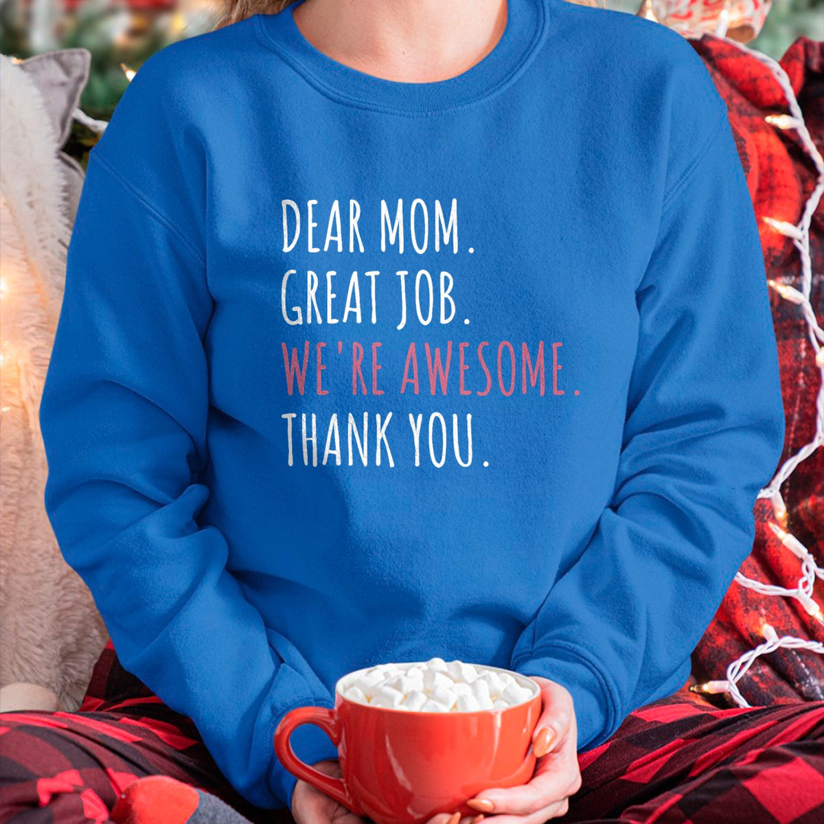 Gift for Mom Shirt, Funny Mom Unisex T-Shirt/Hoodie/Sweatshirt HLT00 - Dear Mom Great Job We_re Awesome Thank You Mothers day Funny T-Shirt