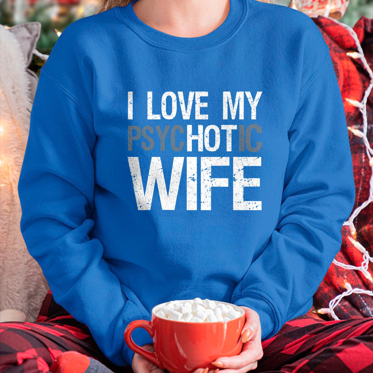 Best Wife Shirt, Wife and Husband Unisex T-Shirt/Hoodie/Sweatshirt HLT00 - Funny Husband Wife GIfts I Love My psycHOTic Wife T-Shirt