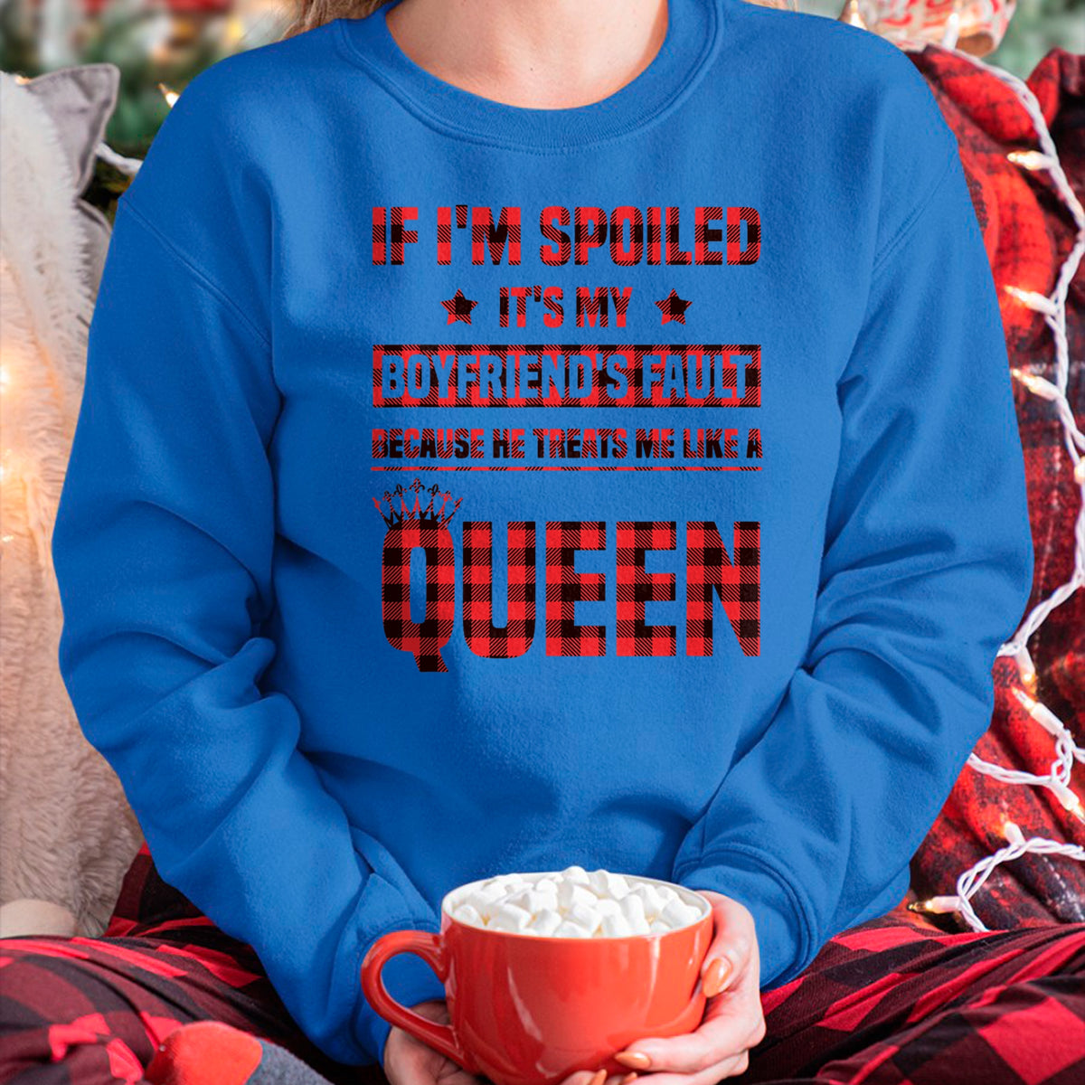 Best Wife Shirt, Wife and Husband Unisex T-Shirt/Hoodie/Sweatshirt HLT00 - Spoiled It's My Boyfriend's Fault He Treats Me Like Queen T-Shirt