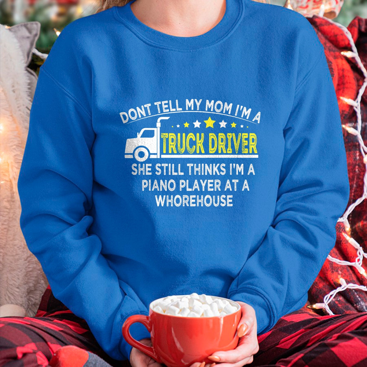 Best Truck Driver Life Shirt, Funny Trucker UnisexT-Shirt/Hoodie/Sweatshirt HLT00 - don't tell my mom I'm a truck driver funny truck T-Shirt