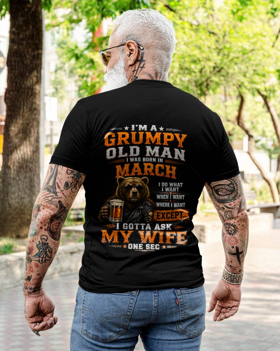 MARCH GRUMPY OLD MAN I GOTTA ASK MY WIFE - FOR MAN - TLEE03 (SKU2608-506-03)