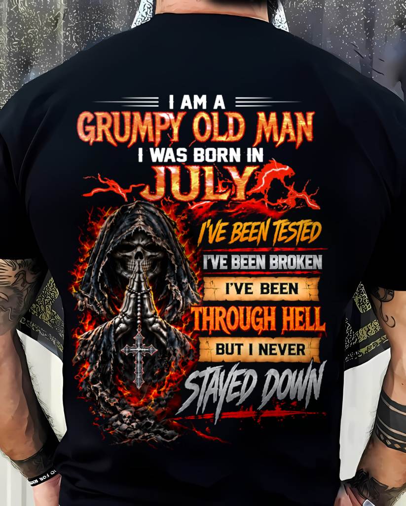 JULY BORN GRUMPY OLD MAN – BUILT THROUGH HELL - FOR MAN - TLEE07 (SKU2609-372-07)