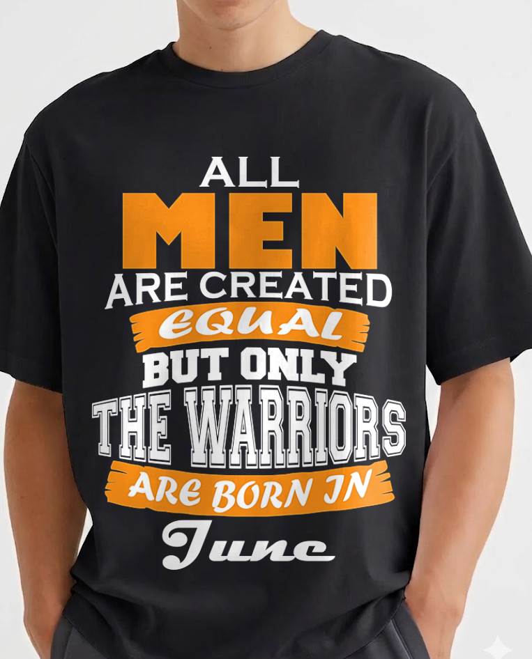 JUNE WARRIORS ARE NOT CREATED, THEY ARE BORN - FOR MAN - TLEE06 (SKU2605-59-06)