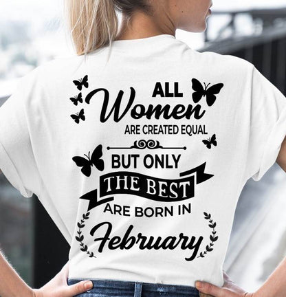 FEBRUARY – FUNNY WOMEN’S SHIRT, BEST GIRLS BORN THIS MONTH - FOR WOMEN - TLEE02 (SKU2604-168-02)