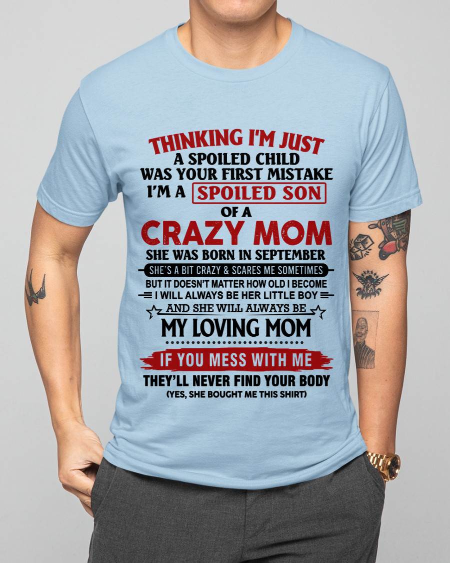 SEPTEMBER - THINKING I’M JUST A SPOILED CHILD WAS YOUR FIRST MISTAKE  I’M A SPOILED SON OF A CRAZY MOM - FROM MOM - TLEE09 (SKU2602-06-09)