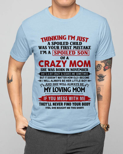 NOVEMBER - THINKING I’M JUST A SPOILED CHILD WAS YOUR FIRST MISTAKE  I’M A SPOILED SON OF A CRAZY MOM - FROM MOM - TLEE11 (SKU2602-06-11)
