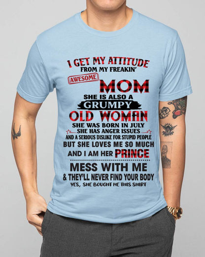 JULY - I GET MY ATTITUDE FROM MY FREAKIN' AWESOME MOM - FROM MOM - TLEE07 (SKU2603-156-07)