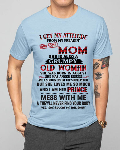 AUGUST - I GET MY ATTITUDE FROM MY FREAKIN' AWESOME MOM - FROM MOM - TLEE08 (SKU2603-156-08)
