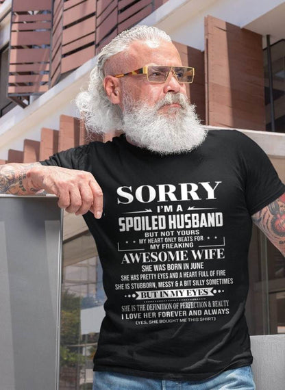 JUNE - SORRY I’M A SPOILED HUSBAND BUT NOT YOURS MY HEART ONLY BEATS FOR MY FREAKING AWESOME WIFE - FROM WIFE - TLEE06 (SKU12-268-06)