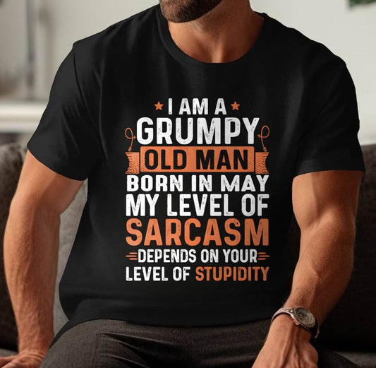 MAY - SARCASTIC LEVEL: DEPENDS ON YOUR STUPIDITY SHIRT - GIFT FOR MAN - TLEE05 (SKU10-70-05)