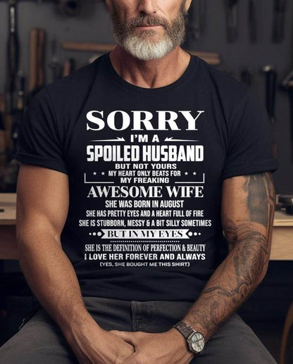 AUGUST  - SORRY I’M A SPOILED HUSBAND BUT NOT YOURS MY HEART ONLY BEATS FOR MY FREAKING AWESOME WIFE - FROM WIFE - TLEE08 (SKU12-268-08)