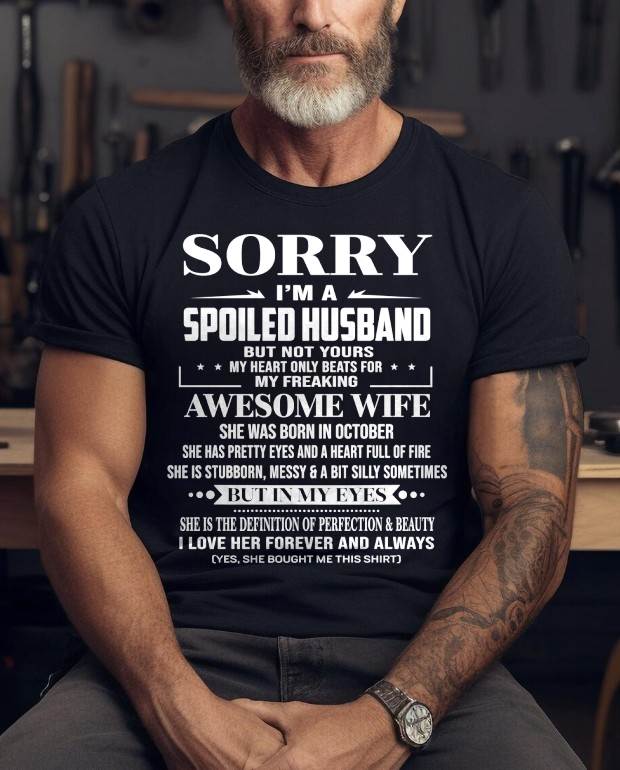 OCTOBER  - SORRY I’M A SPOILED HUSBAND BUT NOT YOURS MY HEART ONLY BEATS FOR MY FREAKING AWESOME WIFE - FROM WIFE - TLEE10 (SKU12-268-10)