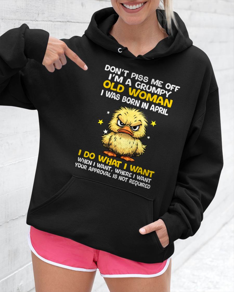 APRIL BORN - GRUMPY OLD WOMAN FUNNY DUCK SHIRT - FOR WOMEN - TLEE04 (SKU2603-236-04)