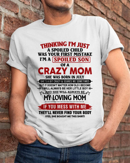 JULY - THINKING I’M JUST A SPOILED CHILD WAS YOUR FIRST MISTAKE  I’M A SPOILED SON OF A CRAZY MOM - FROM MOM - TLEE07 (SKU2602-06-07)