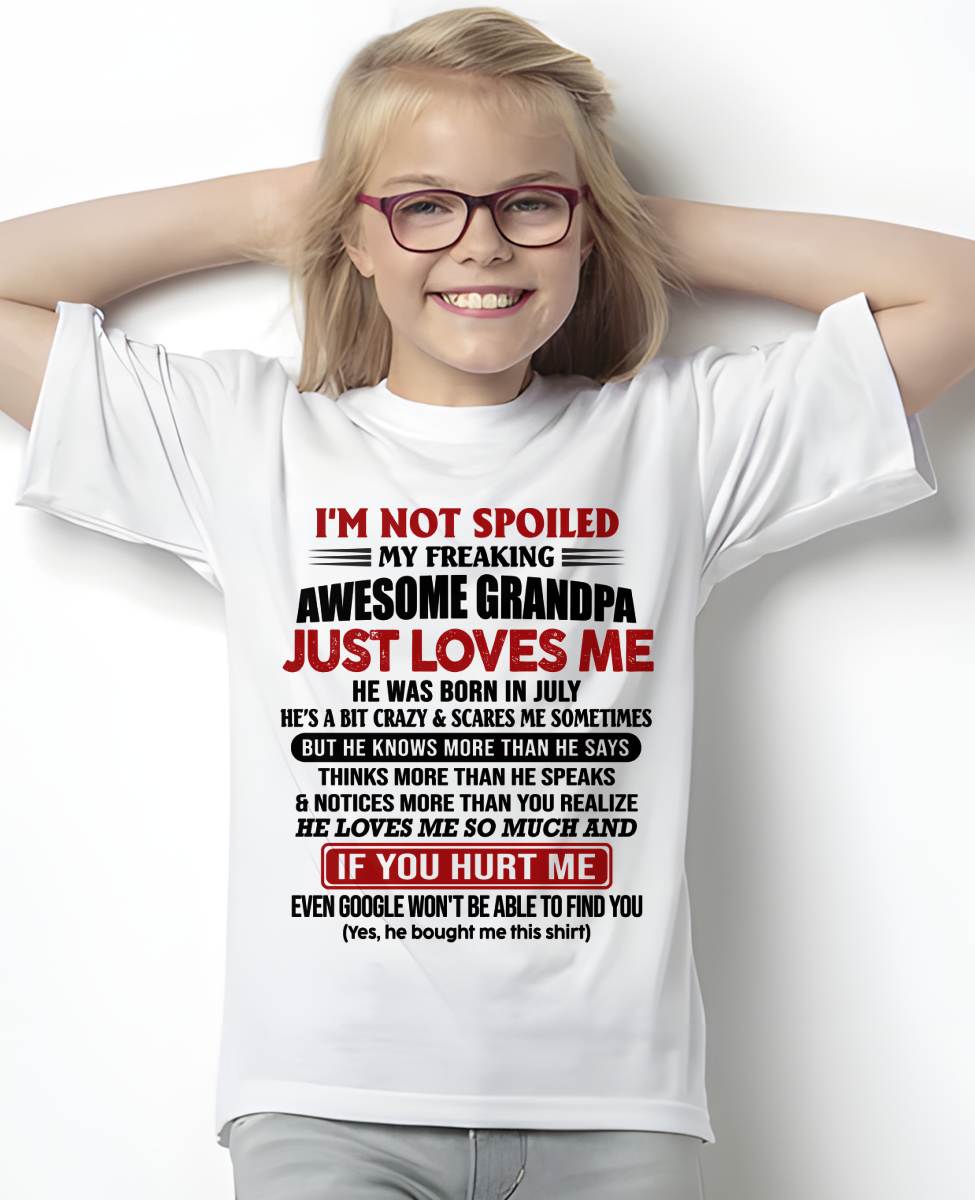 JULY - I'M NOT SPOILED MY FREAKING AWESOME GRANDPA JUST LOVES ME - FROM GRANDPA - TLEE07 (SKU09-127-07)