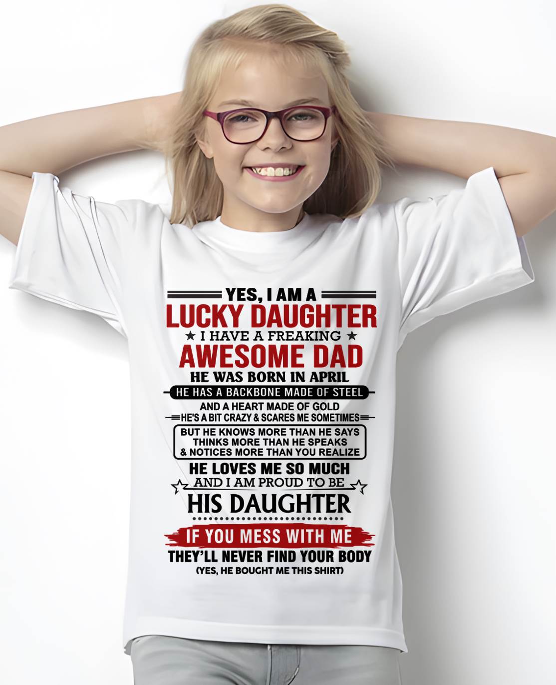APRIL - YES, I AM A LUCKY DAUGHTER I HAVE A FREAKING AWESOME DAD - FROM DAD - TLEE04 (SKU26T-0176-04)