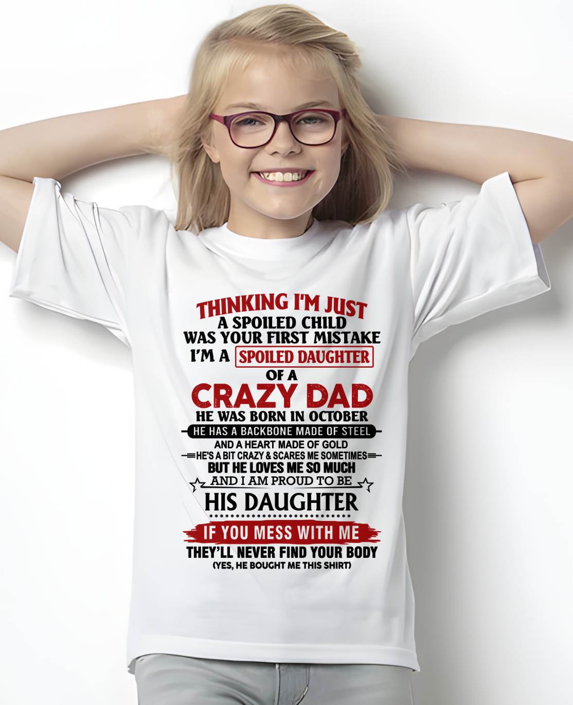 OCTOBER - THINKING I'M JUST A SPOILED CHILD WAS YOUR FIRST MISTAKE  I’M A SPOILED DAUGHTER OF A CRAZY DAD - FROM DAD- TLEE10 (SKU12-281-10)