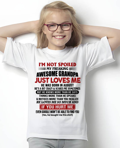 AUGUST - I'M NOT SPOILED MY FREAKING AWESOME GRANDPA JUST LOVES ME - FROM GRANDPA - TLEE08 (SKU09-127-08)