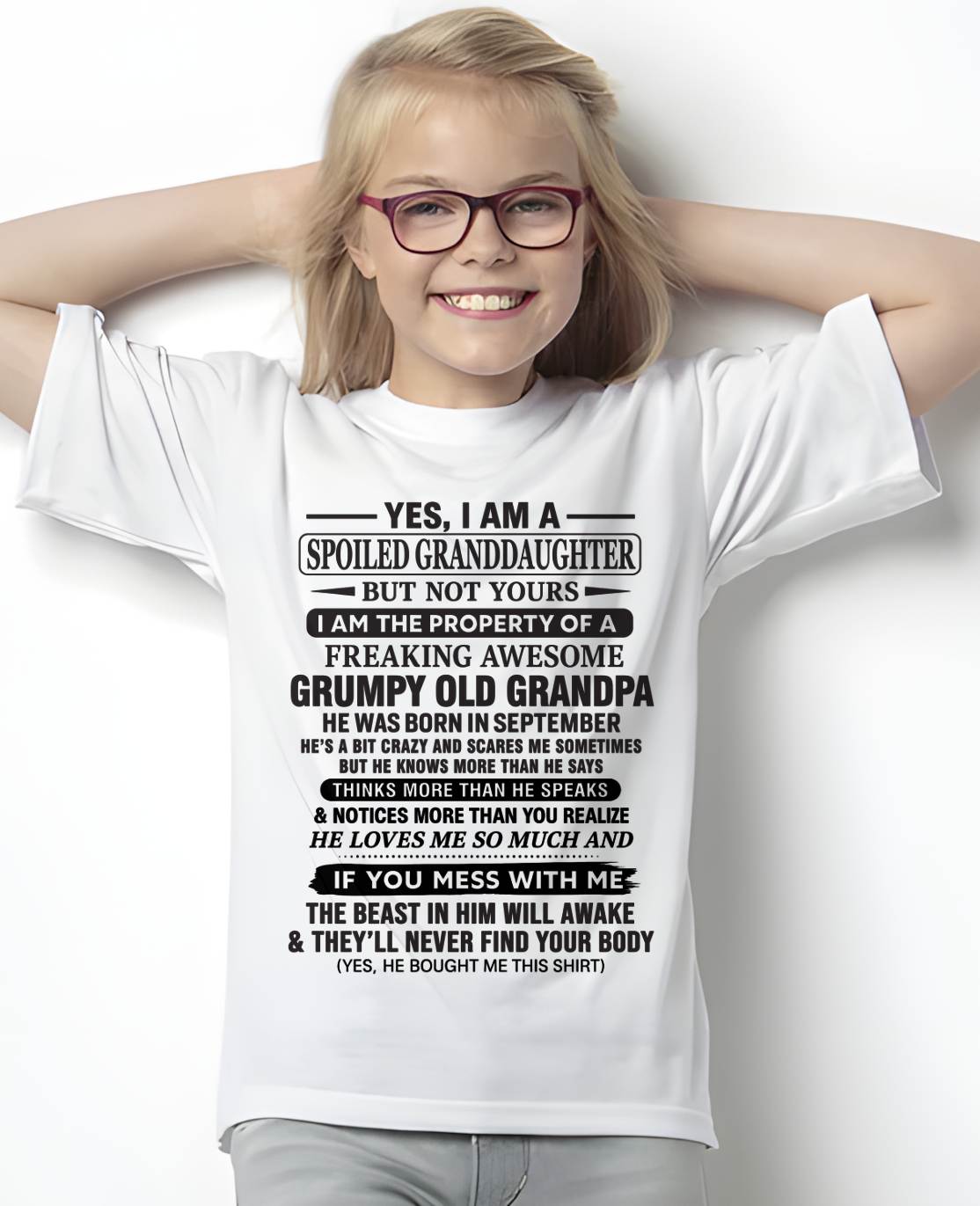 SEPTEMBER - YES, I AM A SPOILED GRANDDAUGHTER BUT NOT YOURS I AM THE PROPERTY OF A FREAKING AWESOME GRUMPY OLD GRANDPA - FROM GRANDPA - TLEE09 (SKU10-177-09)