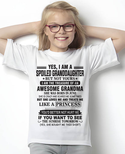JUNE - YES, I AM A SPOILED GRANDDAUGHTER BUT NOT YOURS I AM THE TREASURE OF AN AWESOME GRANDMA - FROM GRANDMA - TLEE06 (SKU10-104-06)