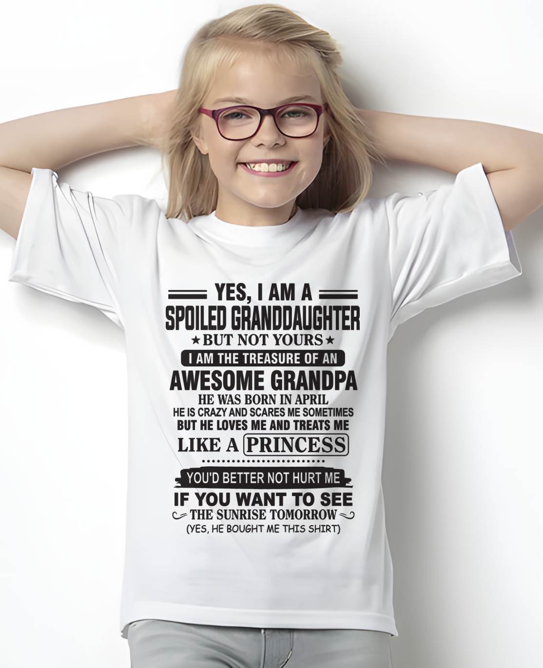 APRIL - A SPECIAL SHIRT FOR MY GRANDDAUGHTER , LOVED LIKE A PRINCESS BY GRANDPA - FROM GRANDPA - TLEE04 (SKU10-119-04)