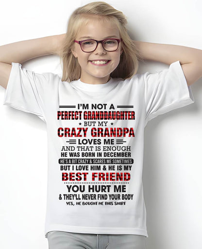 DECEMBER - I'M NOT A PERFECT GRANDDAUGHTER BUT MY CRAZY GRANDPA LOVES ME AND THAT IS ENOUGH - FROM GRANDPA - TLEE12 (SKU11-12-12)
