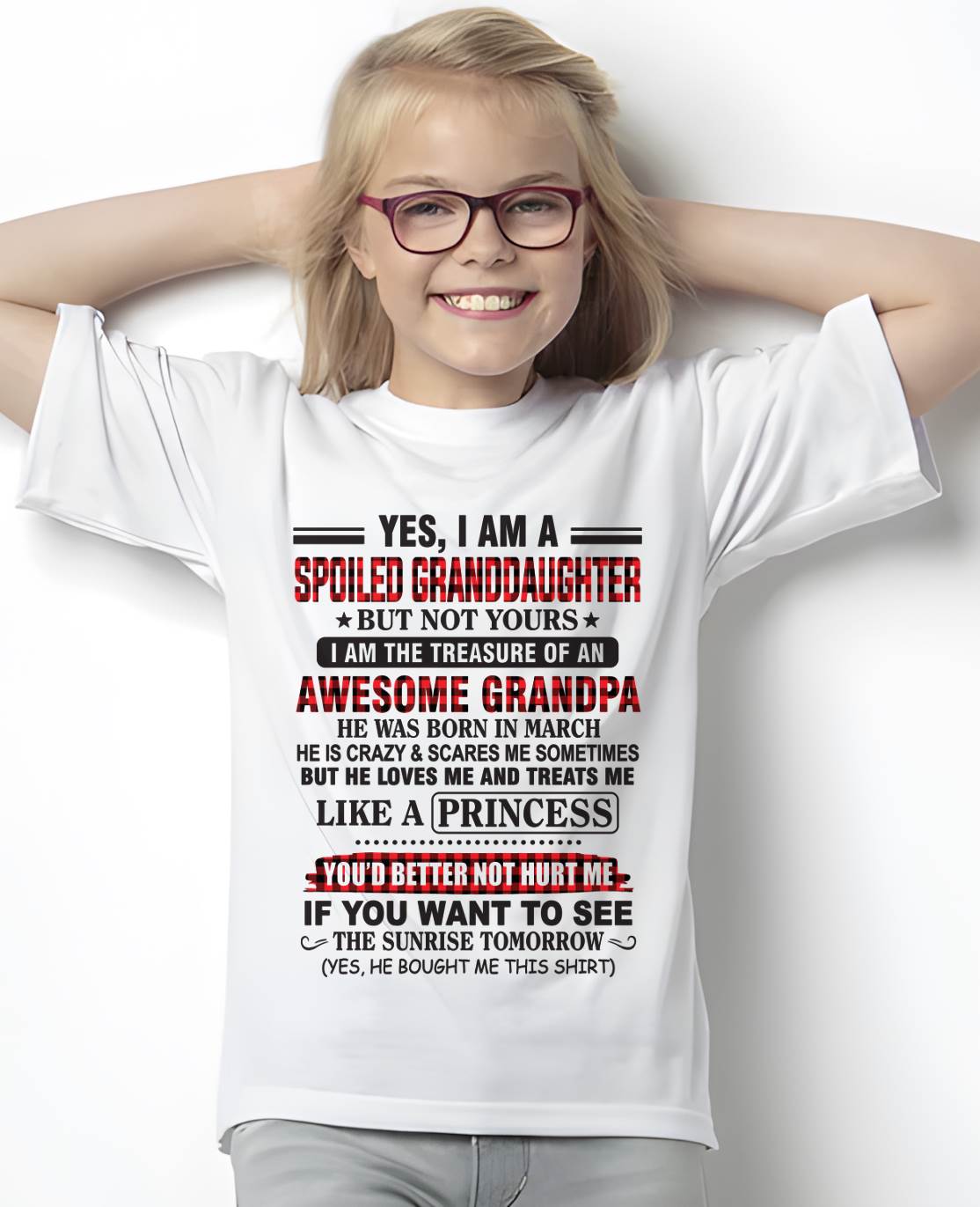 MARCH - YES, I AM A SPOILED GRANDDAUGHTER – TREASURE OF AN AWESOME GRANDPA - FROM GRANDPA - TLEE03 (SKU2602-205-03)