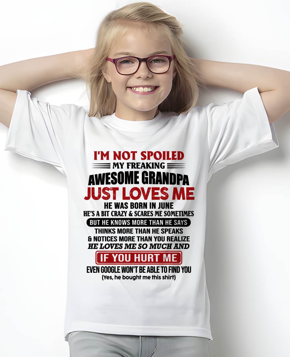 JUNE - I'M NOT SPOILED MY FREAKING AWESOME GRANDPA JUST LOVES ME - FROM GRANDPA - TLEE06 (SKU09-127-06)