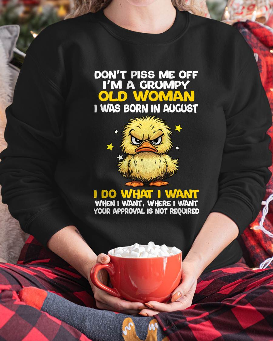 AUGUST BORN - GRUMPY OLD WOMAN FUNNY DUCK SHIRT - FOR WOMEN - TLEE08 (SKU2603-236-08)