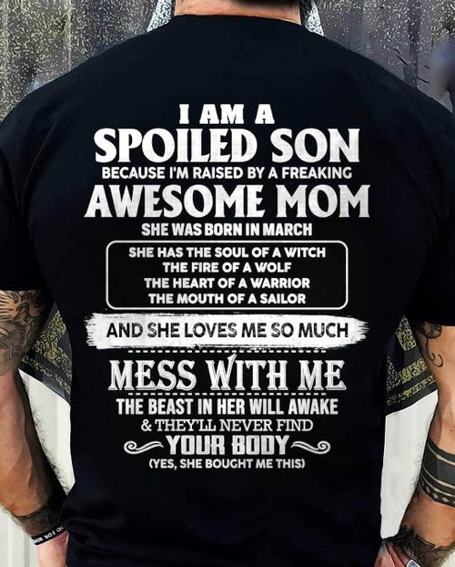 MARCH - I AM A SPOILED SON BECAUSE I'M RAISED BY A FREAKING AWESOME MOM - FROM MOM - TLEE03 (SKU10-46-03)