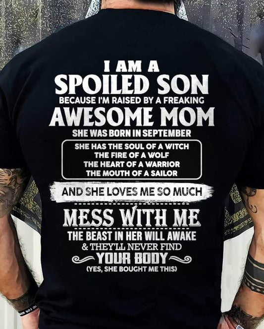SEPTEMBER - I AM A SPOILED SON BECAUSE I'M RAISED BY A FREAKING AWESOME MOM - FROM MOM - TLEE09 (SKU10-46-09)