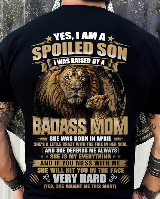 APRIL BORN BADASS MOM – SPOILED SON LION T-SHIRT - FROM MOM - TLEE04 (SKU2605-285-04)